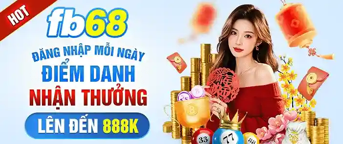 Điểm danh mỗi ngày – Nhận thưởng lên đến 888K